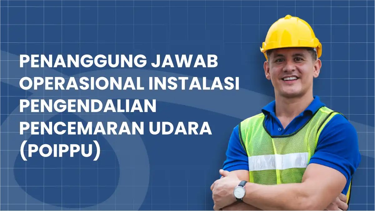 Penanggung Jawab Operasional Instalasi Pengendalian Pencemaran Udara (POIPPU)